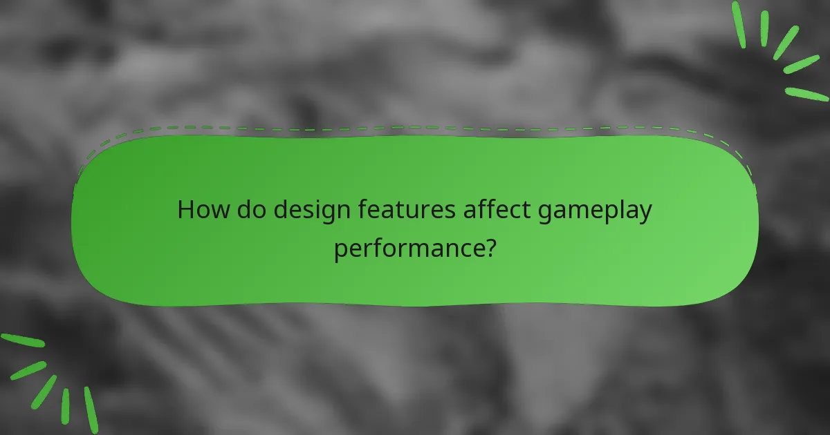 How do design features affect gameplay performance?