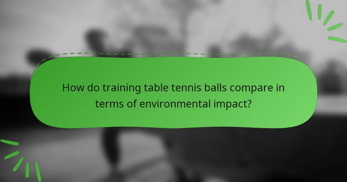 How do training table tennis balls compare in terms of environmental impact?
