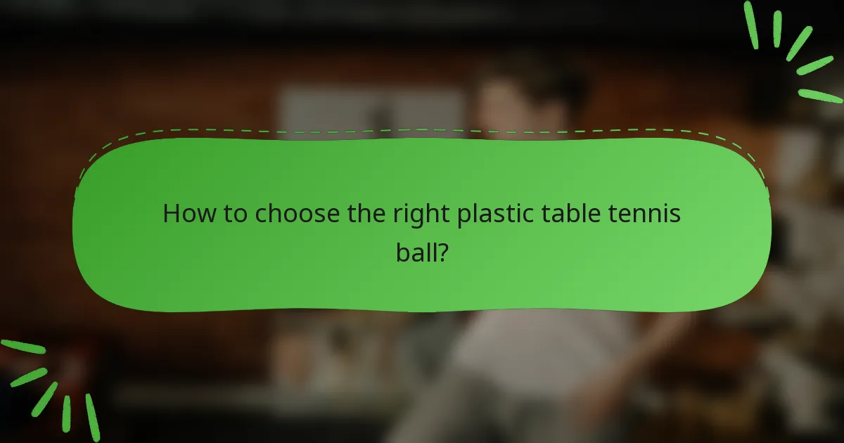 How to choose the right plastic table tennis ball?