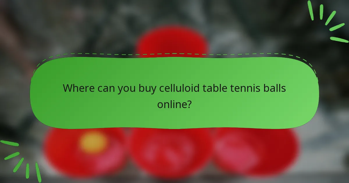 Where can you buy celluloid table tennis balls online?