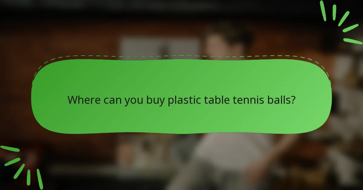 Where can you buy plastic table tennis balls?