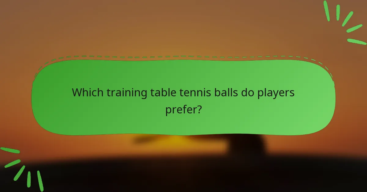 Which training table tennis balls do players prefer?